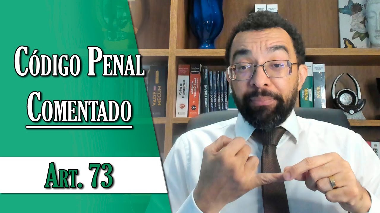 Código Penal Comentado - Art. 73