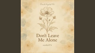 Download lagu Don’t Leave Me Alone (Female English Ver.) mp3