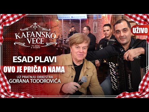 ESAD PLAVI - OVO JE PRICA O NAMA I UZIVO (ORK. GORAN TODOROVIC) I 2022 I KAFANSKO VECE