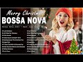 Best Bossa Nova Christmas Music 2024 🎄 Bossa Nova Covers Christmas Songs Ever 🤶 Merry Christmas 2024