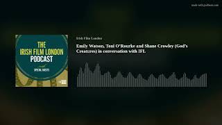 Emily Watson, Toni O’Rourke and Shane Crowley (God’s Creatures) in conversation with IFL video