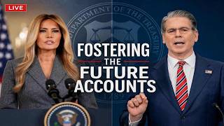 First Lady Melania Trump & Treasury Sec. Bessent Announce "Fostering the Future" Accounts for Youth