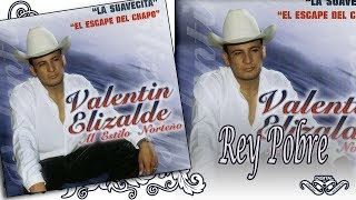 REY POBRE - Valentin Elizalde Al Estilo Norteño &quot;La Suavecita&quot;
