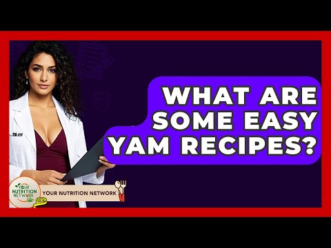 What Are Some Easy Yam Recipes? - Your Nutrition Network