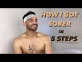 How To Get Sober in 5 STEPS (without rehab or AA)