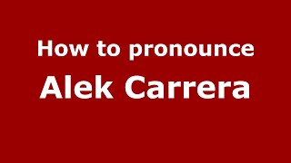 How to pronounce Alek Carrera