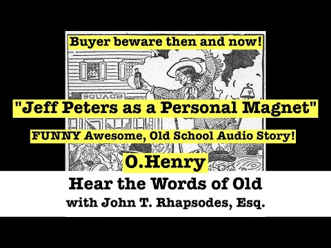 "Jeff Peters as a Personal Magnet" - O. Henry - FUNNY Old School Audio Story!