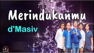 Download lagu Merindukanmu - d'Masiv (Lirik Lagu) mp3 Download lagu Merindukanmu - d'Masiv (Lirik Lagu) mp3