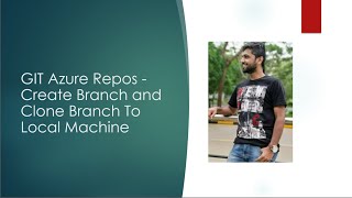 GIT Azure Repos  - Create and Clone Remote Branch To Local Machine