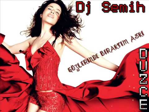 DJ Semih Düzce vs Burcu Güneş   Gözlerinde Bıraktım Aşkı