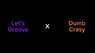 Download lagu Let’s Go Dumb Crasy [Let’s Groove X Dumb Crasy] mp3