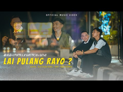 Randa Putra Ft. Gustrian Geno - Lai Pulang Rayo ? (Official Music Video)
