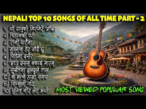 Part 2-Top 10 Nepali Popular Songs Of All Time  || Most Viewed Playlist || Viral Song || AI Cover ||