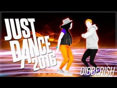 JUST DANCE 2016 !!!  Gibberish * 5 stars !!!!