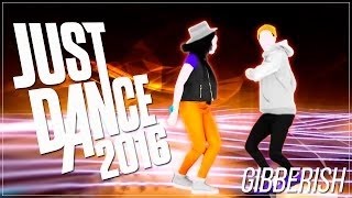 JUST DANCE 2016 !!!  Gibberish * 5 stars !!!!