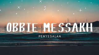 Download lagu Obbie Messakh - Penyesalan mp3