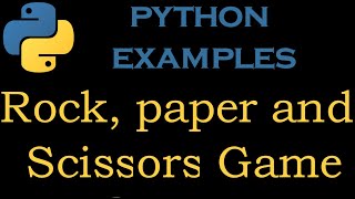 Python Examples 11 # Rock, paper and Scissors Game
