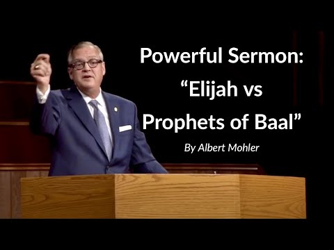 Powerful Sermon: "Elijah vs Prophets of Baal" | Albert Mohler