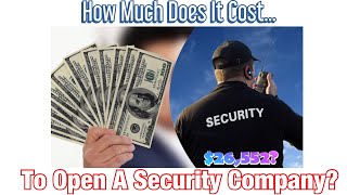 How Much Does it Cost to Open a Private Security Business?