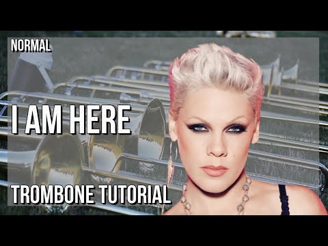 How to play I Am Here by Pink on Trombone (Tutorial)