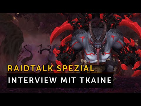 Legion Raidtalk Spezial - Interview mit Tkaine zum Start der Mythic-Woche