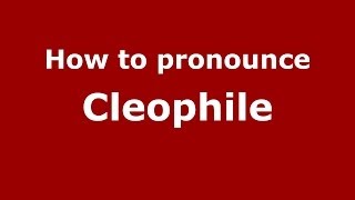 How to pronounce Cleophile