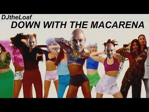 DJtheLoaf - Down with the Macarena