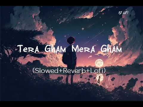 💔JK💔 Tera Gham Mera Gham   Lyrical   Ghulam   E  Musthafa Slowed Reverb  Lofi song Hindi360P