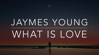 Jaymes Young - What Is Love (Lyrics/Tradução/Legendado)(HQ)