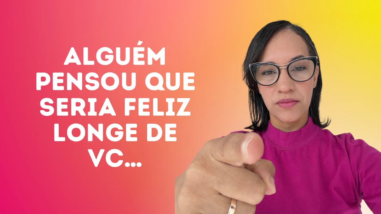 ALGUÉM PENSOU QUE SERIA FELIZ LONGE DE VC.