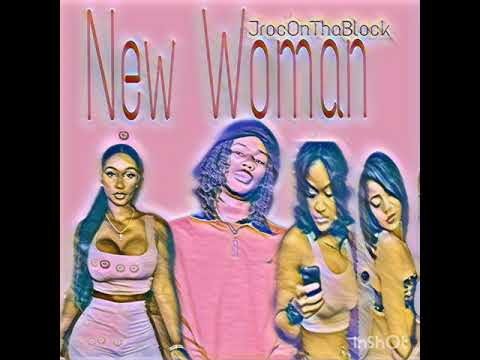 JrocOnThaBlock -New Woman
