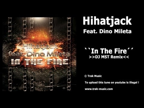 Hihatjack Feat. Dino Mileta - In The Fire (DJ MST Remix)