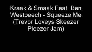 Kraak & Smaak Feat Ben Westbeech Squeeze Me Trevor Lovey