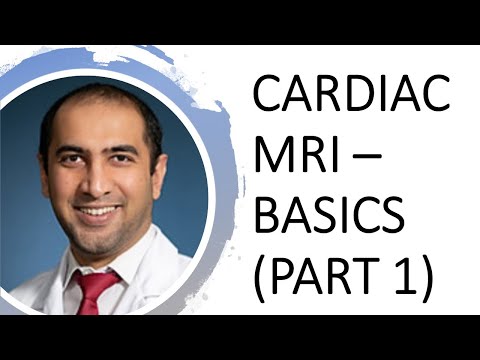 Cardiac MRI - Basics for Cardiology Fellows (PART 1)