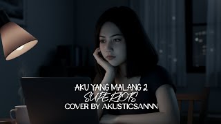 Download lagu SUPERIOTS - POOR ME 2 (COVER BY AKUSTICSANNN) mp3