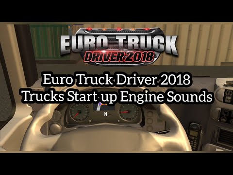 Euro Truck Driver 2018 - Trucks start up engine & sounds