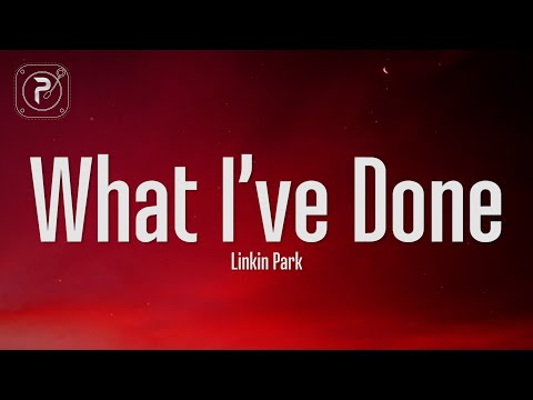 Linkin Park - What I've Done (Lyrics)