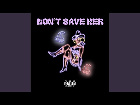 Dont Save Her (Remixx)