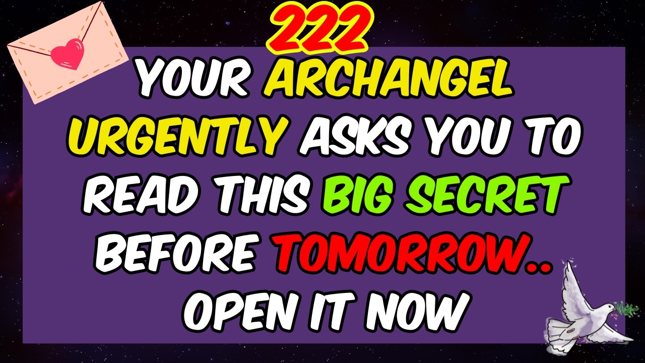 🕊️222 Your Archangel Urgently Asks You to Read This Big Secret Before Tomorrow..