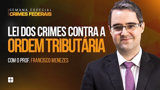 Law on Crimes against the Tax Order (Law 8,137/90) | Prof. Francisco Menezes