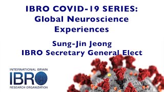 IBRO COVID-19 Series: Global Neuroscience Experiences - Sung-Jin Jeong