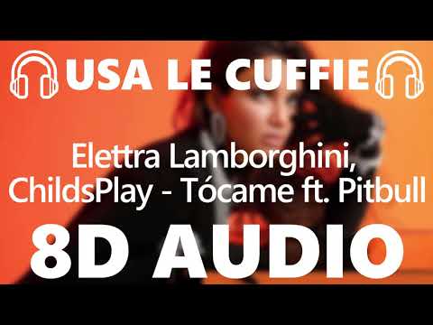 🎧 Elettra Lamborghini, ChildsPlay - Tócame ft. Pitbull - 8D AUDIO 🎧