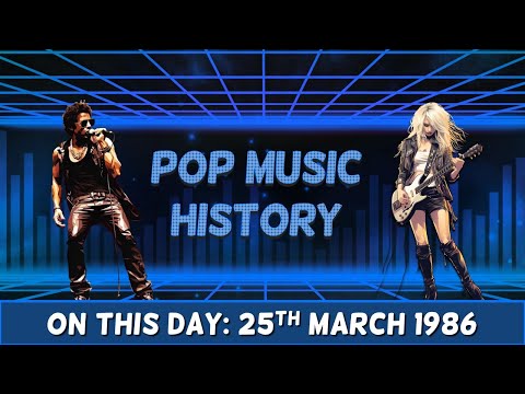 Pop Music History: On This Day 25th March 1986