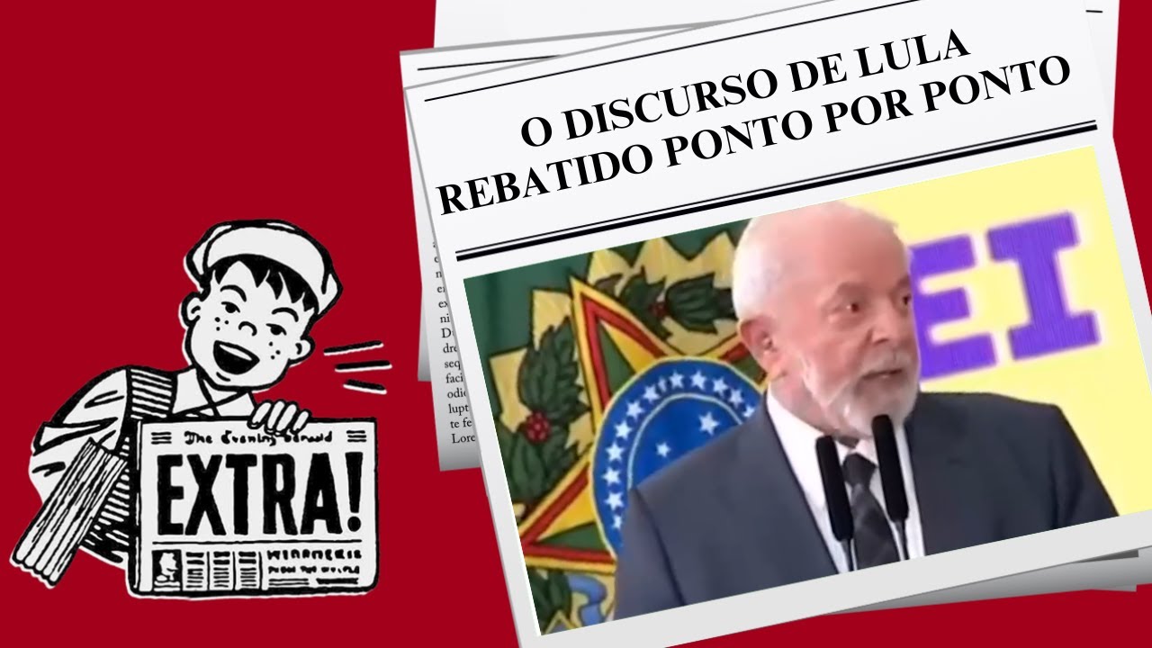 O DISCURSO DE LULA REBATIDO PONTO POR PONTO