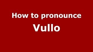 How to pronounce Vullo