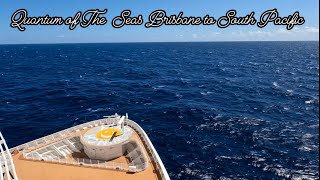 Quantum of The Seas Brisbane Australia to South Pacific Islands （Part 1）| 海洋量子号南太平洋之旅 （第一部）