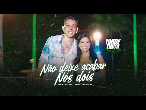 ELVIS E NOARA MARQUES - Não Deixe Acabar Nós Dois | TARDEZINHA COM ELVIS 2024