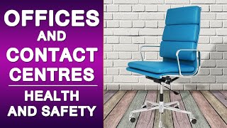 Offices and contact centres - health and safety