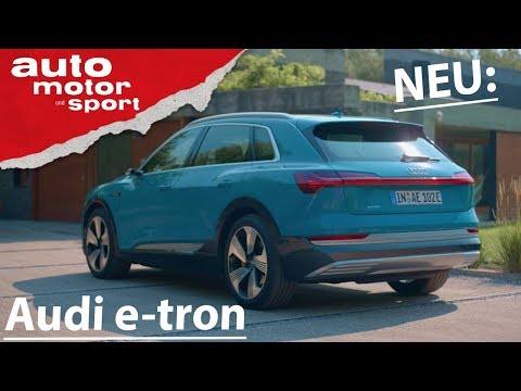 Audi e-tron: Jetzt ist er endlich da! | Neuvorstellung (Review) | auto motor und sport