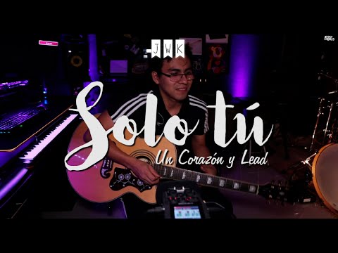 Solo Tú (part; Lead) - Un Corazón